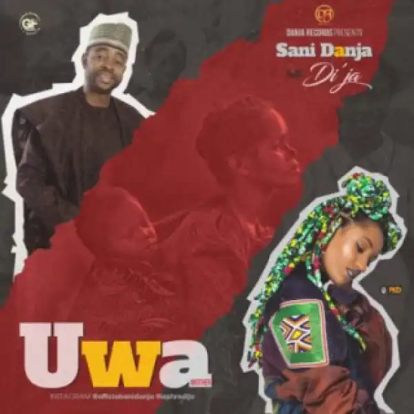 Sani Danja - “Uwa” (Mother) Ft. Di’ja
